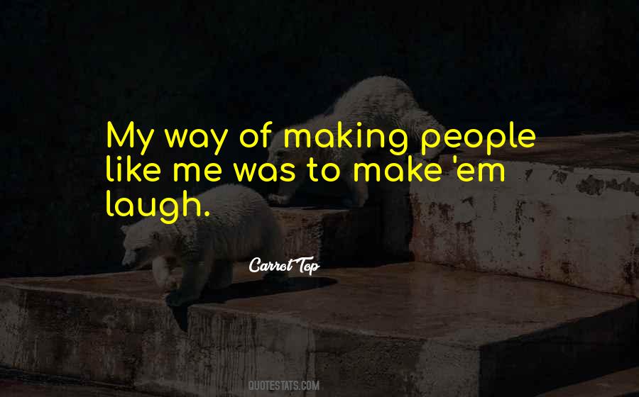 Make Em Laugh Quotes #736195
