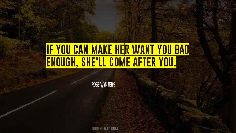 Make Her Want You Quotes #890543