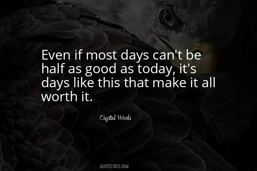 Make It All Worth It Quotes #1323762