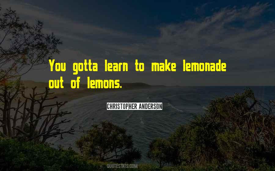 Make Lemonade Out Of Lemons Quotes #1209759