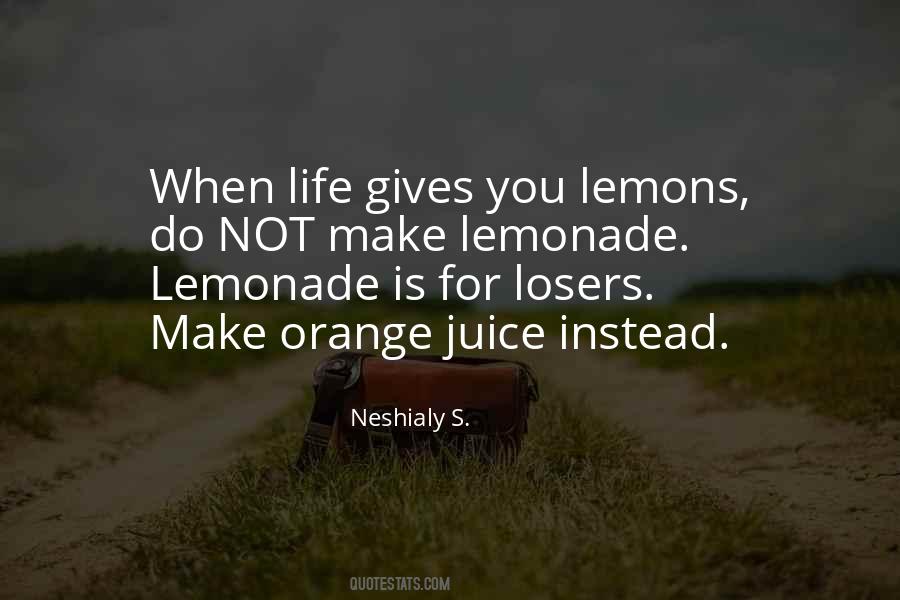 Make Lemonade Out Of Lemons Quotes #1442856