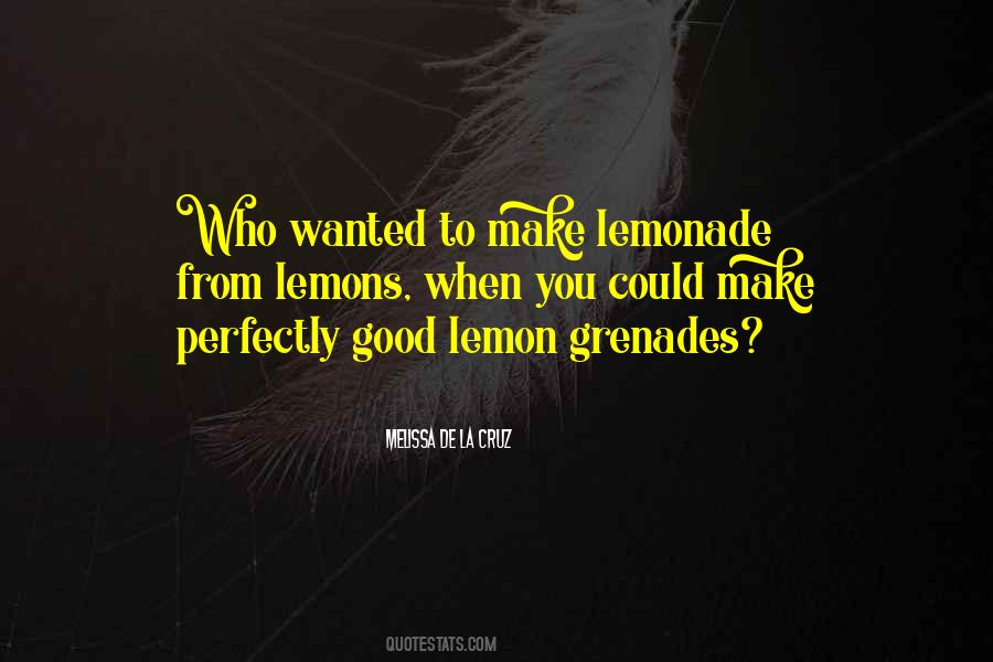 Make Lemonade Out Of Lemons Quotes #1489521