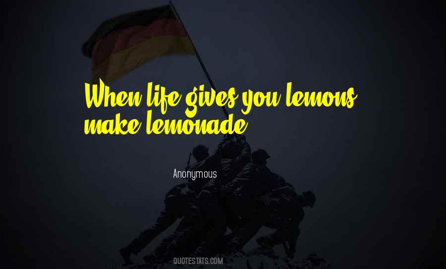 Make Lemonade Out Of Lemons Quotes #1603207