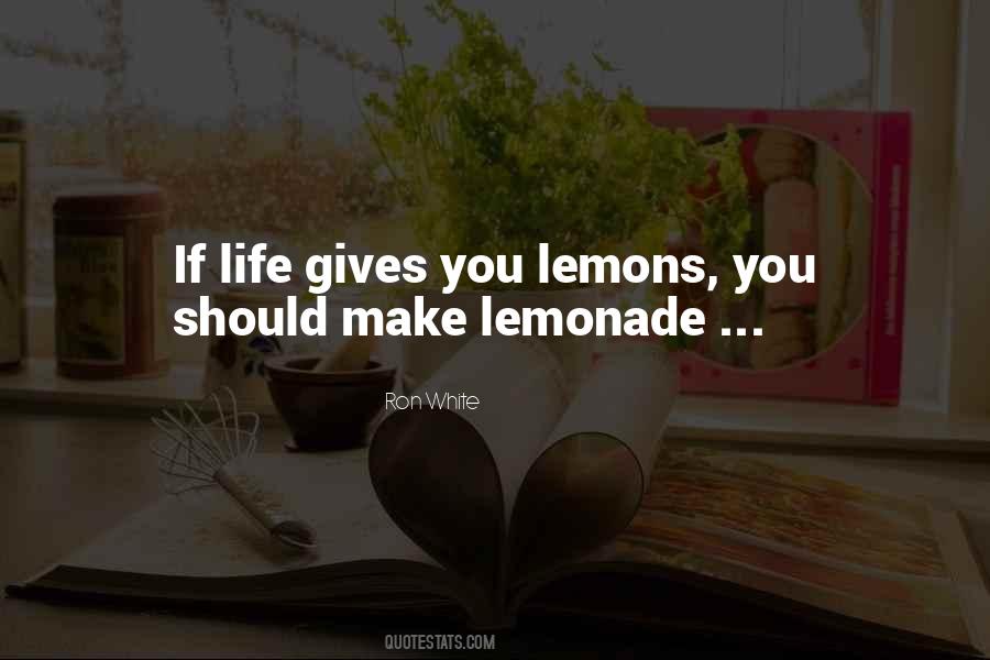 Make Lemonade Out Of Lemons Quotes #1868754