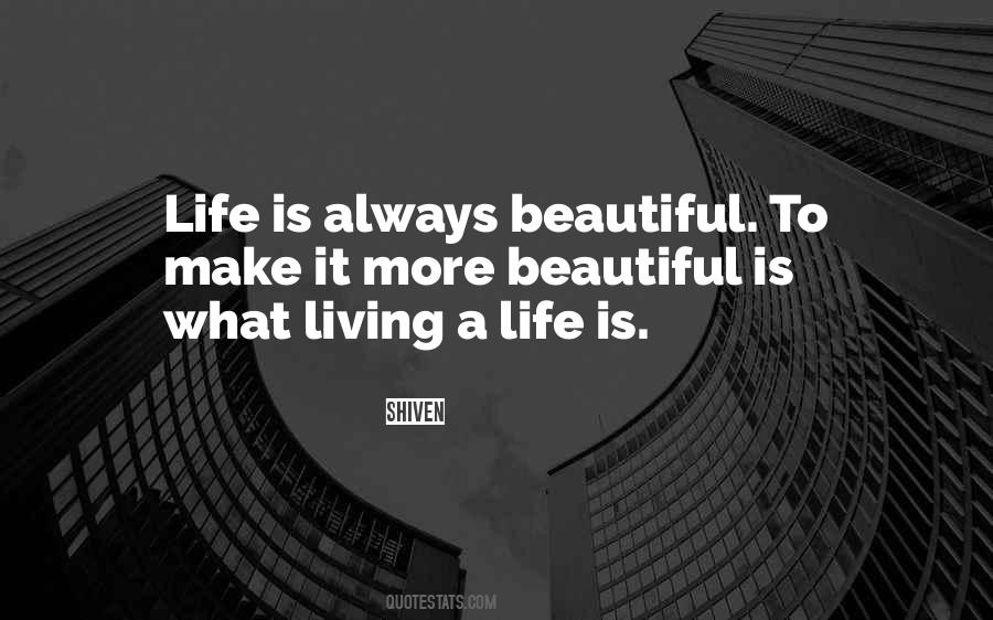 Make Life Beautiful Quotes #608609
