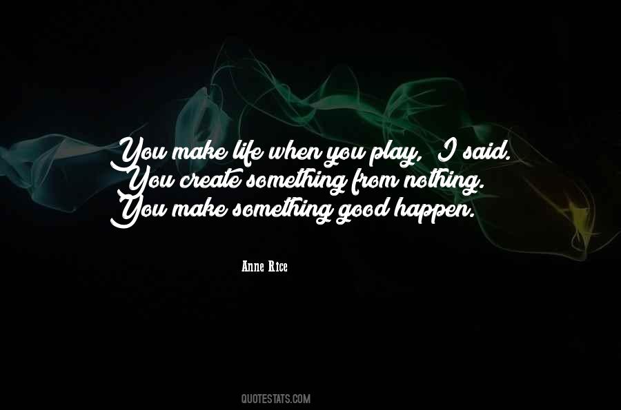 Make Life Good Quotes #13727