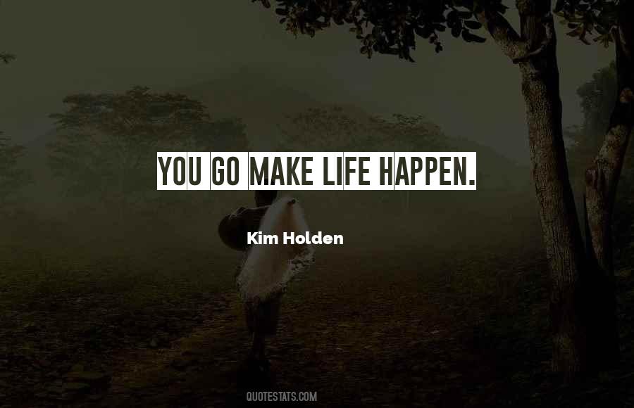 Make Life Happen Quotes #1113066