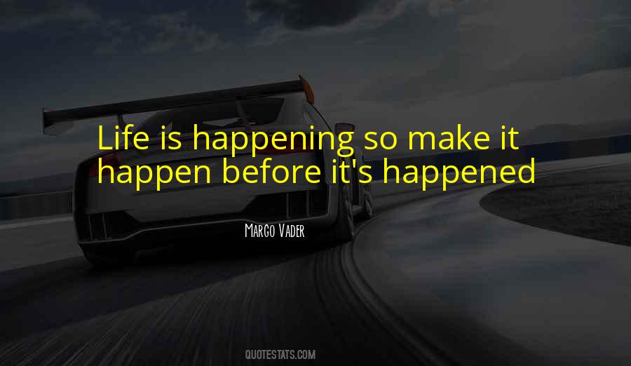 Make Life Happen Quotes #567641