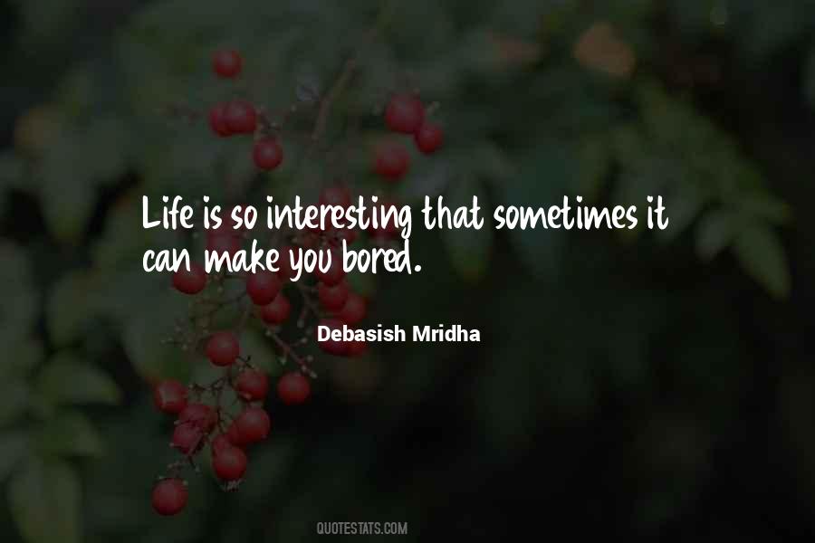 Make Life Interesting Quotes #8563
