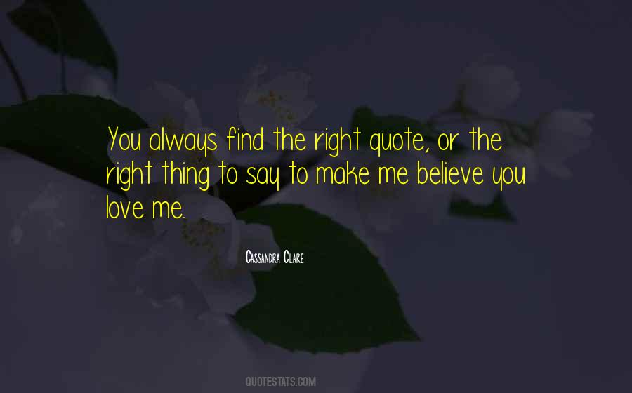 Make Me Believe You Love Me Quotes #1447942