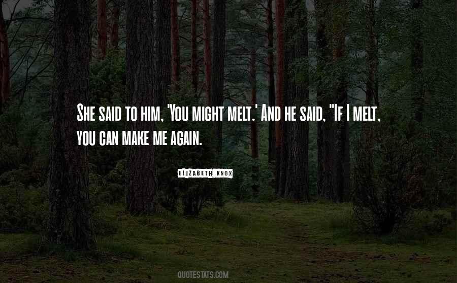 Make Me Melt Quotes #1623832