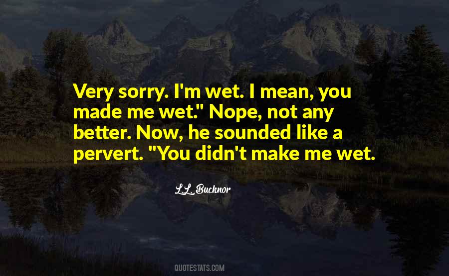 Make Me Wet Quotes #1662512