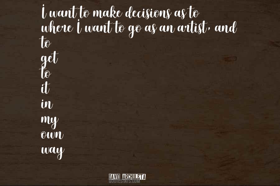 Make My Own Decisions Quotes #1507626