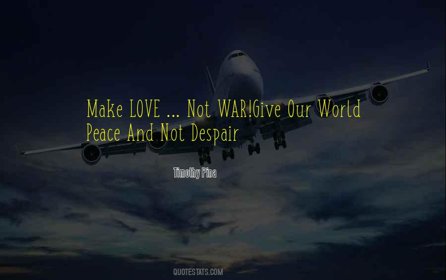 Make Peace Not War Quotes #1025286