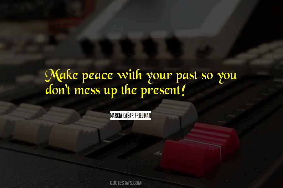 Make Peace With Your Past Quotes #1840391
