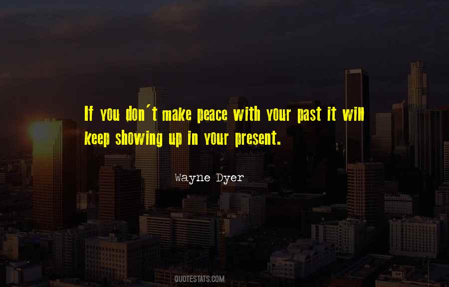 Make Peace With Your Past Quotes #336919