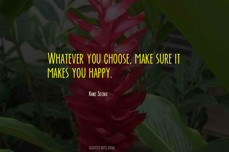 Make Sure You're Happy Quotes #478031