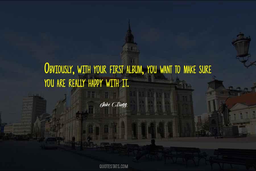 Make Sure You're Happy Quotes #624297