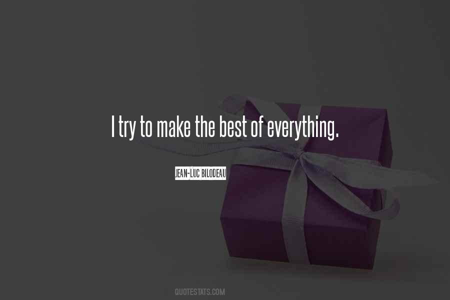 Make The Best Of Everything Quotes #1325794