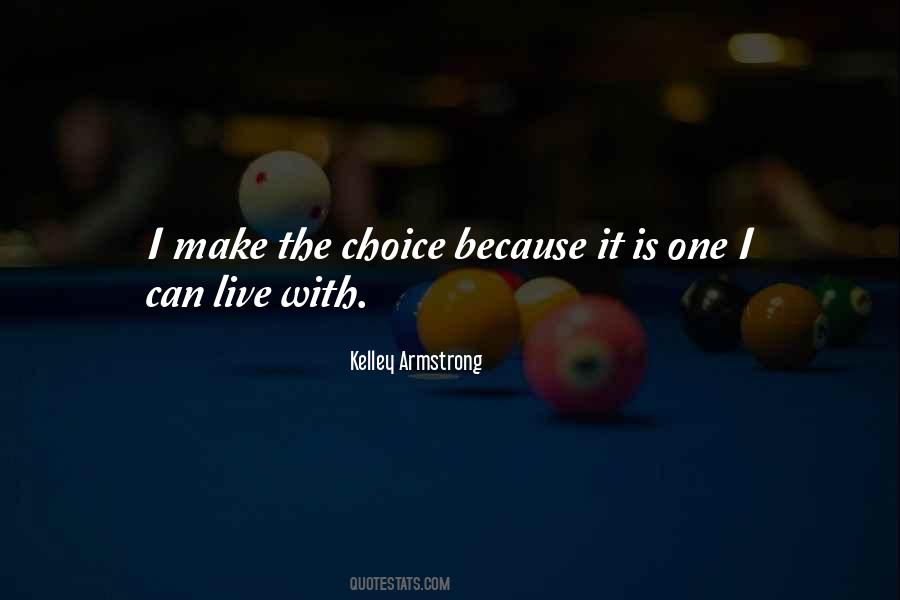 Make The Choice Quotes #1829616