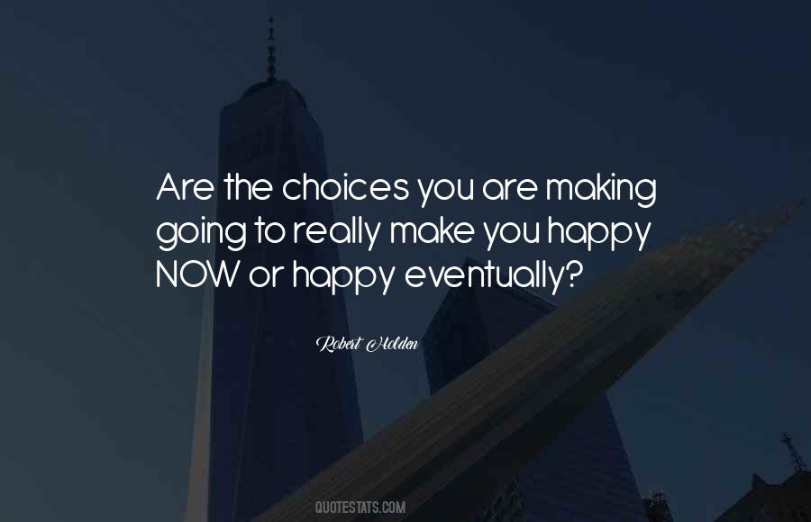 Make The Choice To Be Happy Quotes #786841