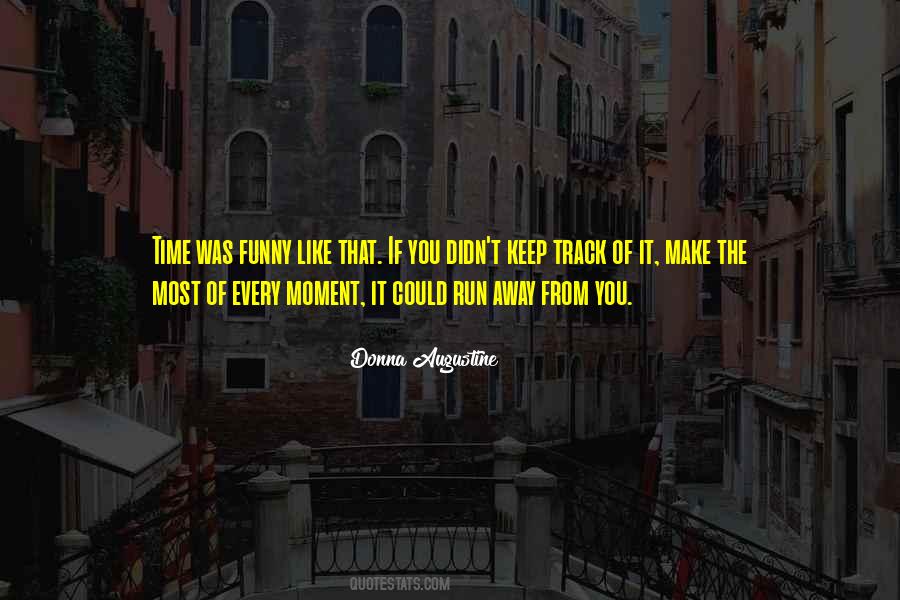 Make The Most Of The Moment Quotes #707812