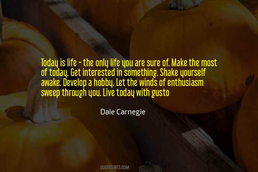 Make The Most Of Today Quotes #1757559