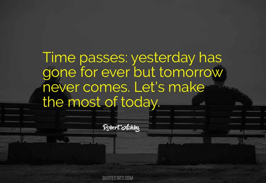 Make The Most Of Today Quotes #1846293