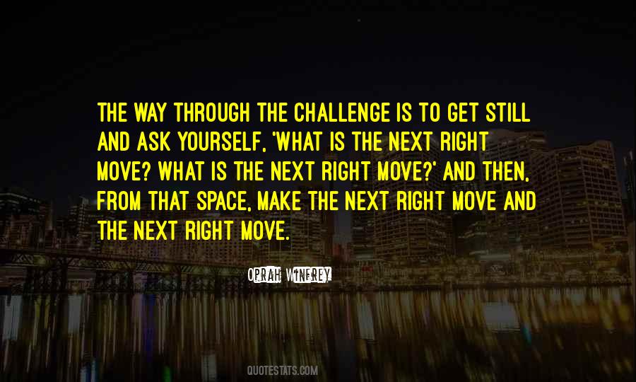 Make The Right Move Quotes #1215065
