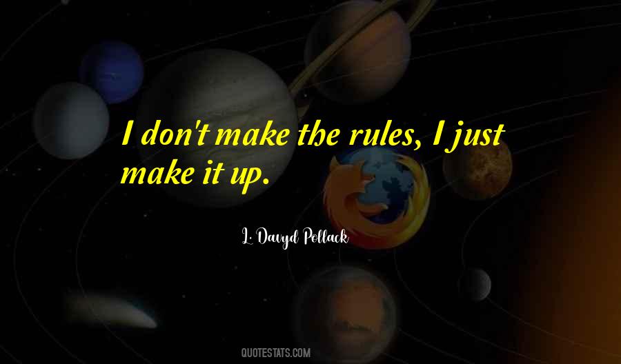 Make The Rules Quotes #1562394