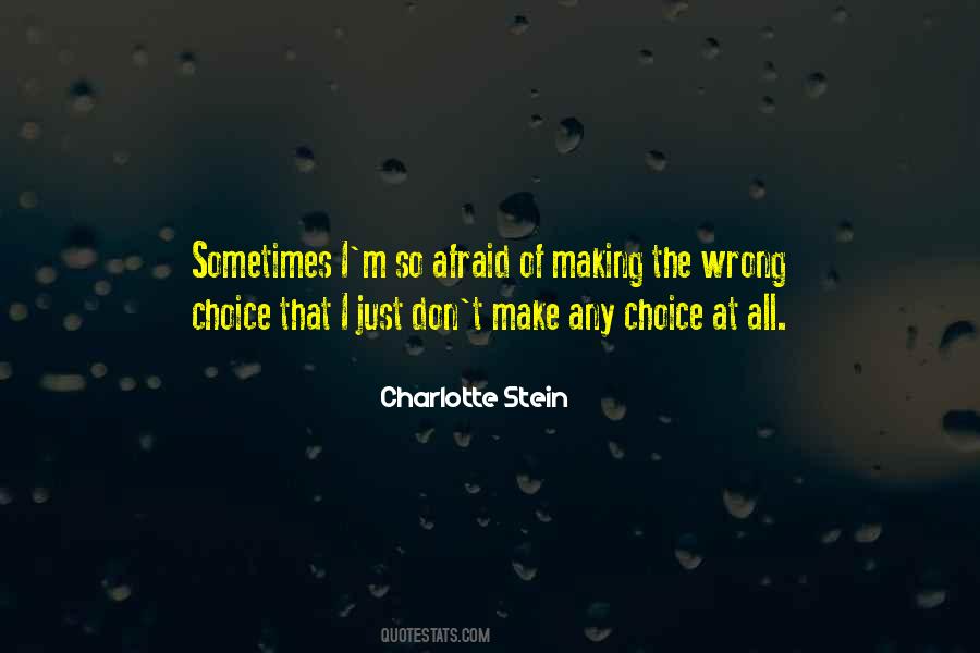 Make The Wrong Choice Quotes #901411