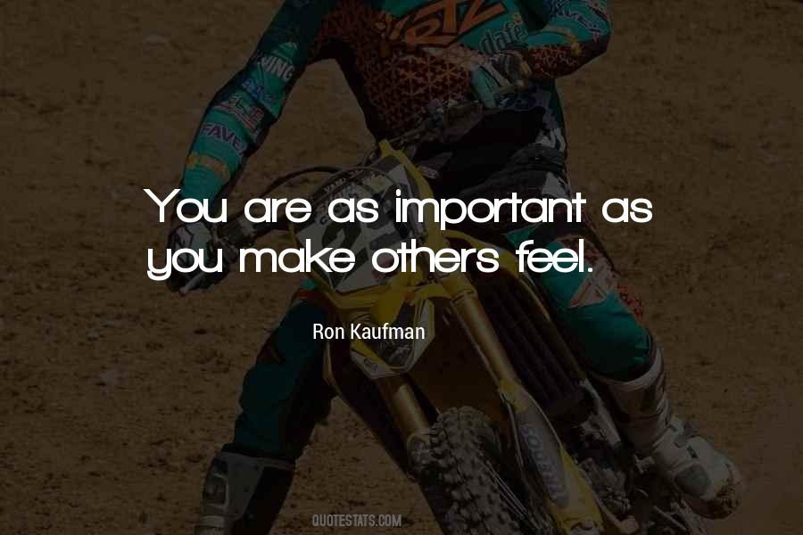 Make Them Feel Important Quotes #616849