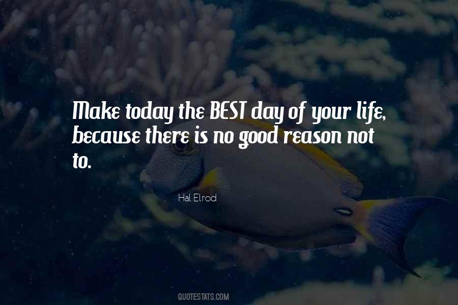 Make Today The Best Quotes #1201713