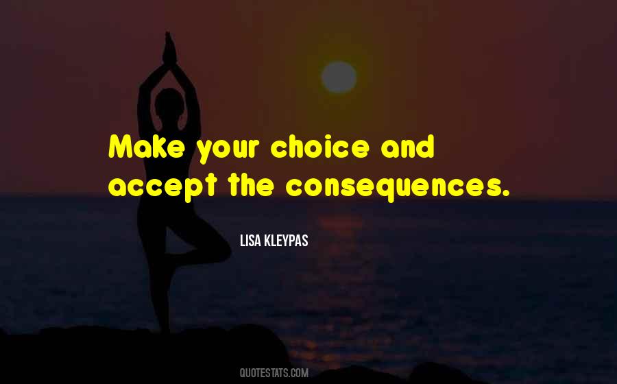 Make Your Choice Quotes #1040638