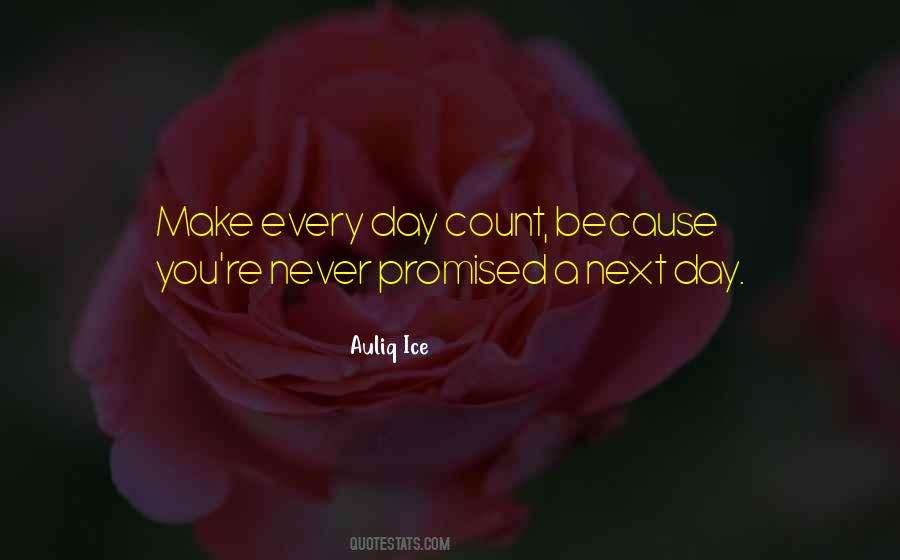 Make Your Day Count Quotes #1311046