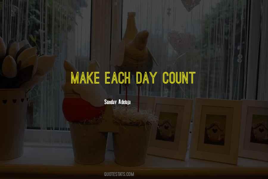 Make Your Day Count Quotes #1519100