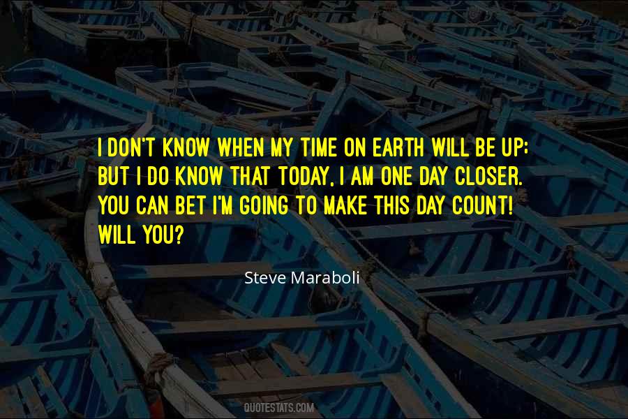 Make Your Day Count Quotes #398028