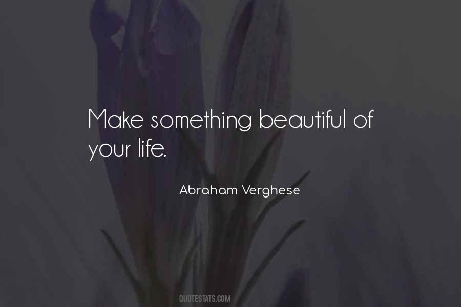 Make Your Life Beautiful Quotes #1781834