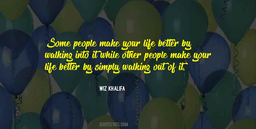 Make Your Life Better Quotes #516348