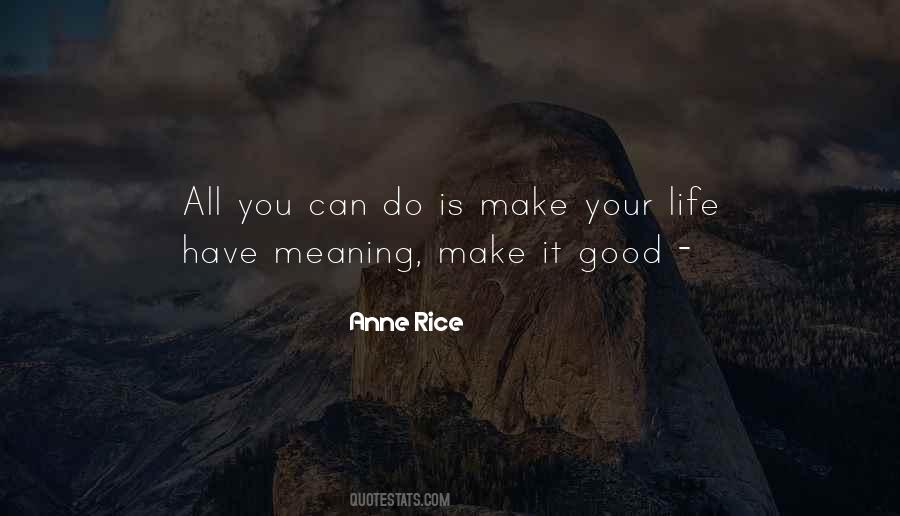 Make Your Life Good Quotes #1105394