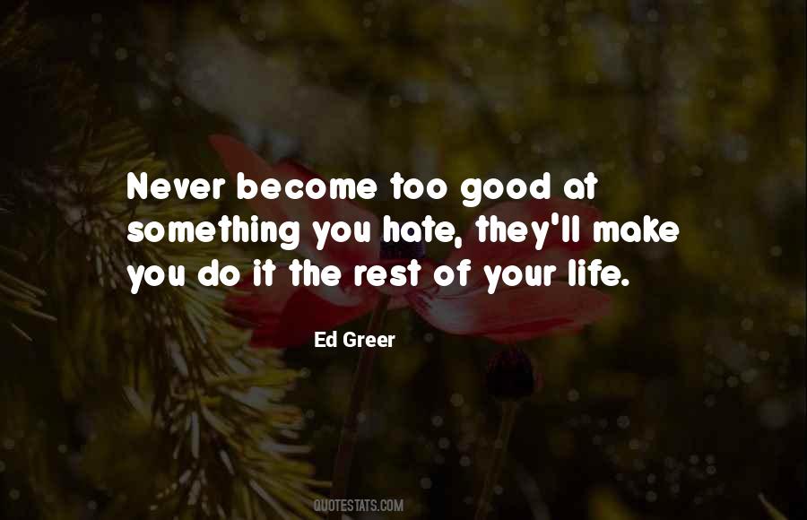 Make Your Life Good Quotes #586288