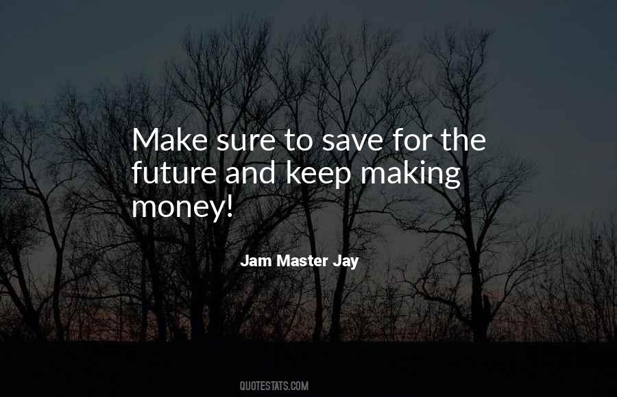 Make Your Money Quotes #24836