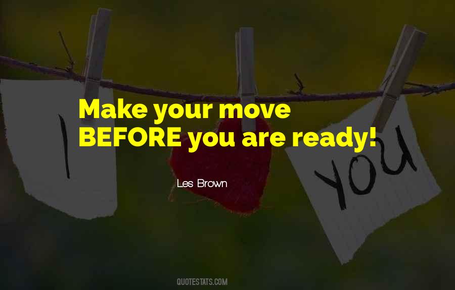 Make Your Move Quotes #549662