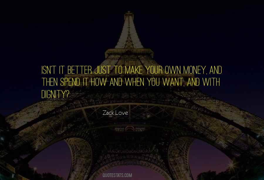 Make Your Own Money Quotes #1711759