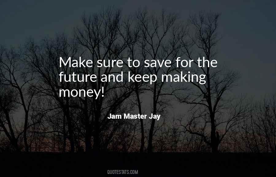 Make Your Own Money Quotes #24836