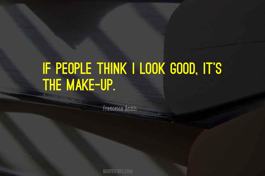 Make Yourself Look Good Quotes #119837