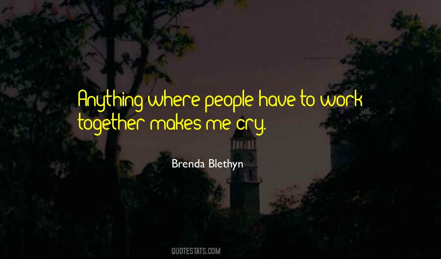 Makes Me Cry Quotes #1362569