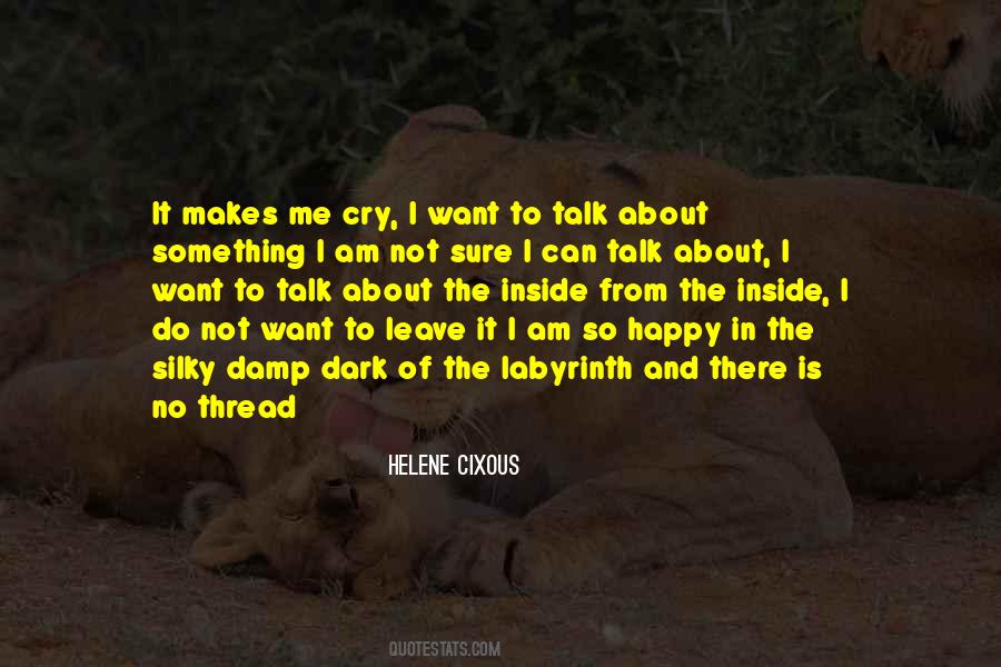 Makes Me Cry Quotes #1538291