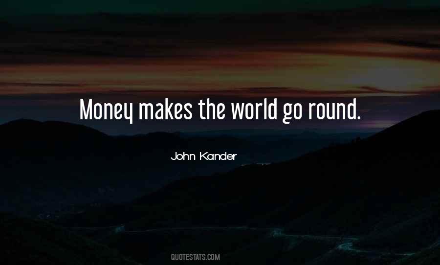 Makes The World Go Round Quotes #91932