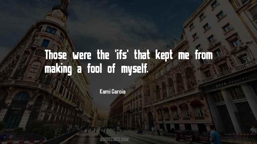 Making Fool Of Myself Quotes #1542865